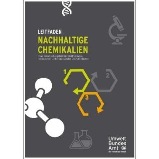 Nachhaltige Chemiekalien - Eine Entscheidungshilfe für Stoffhersteller, Formulierer und Endanwender von Chemikalien - Leitfaden